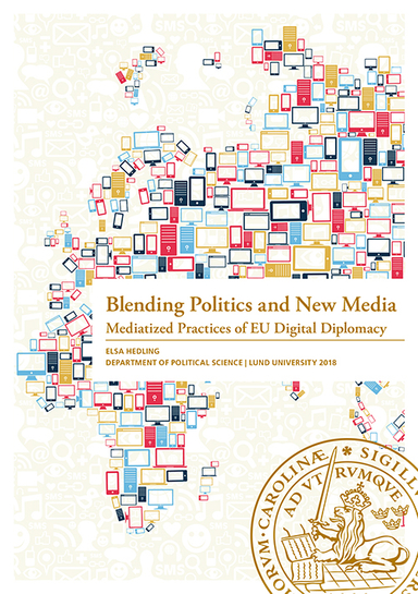 Blending Politics and New Media; Elsa Hedling; 2018