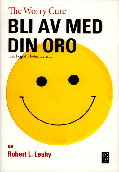 Bli av med din oro : med kognitiv beteendeterapi; Robert L. Leahy; 1999