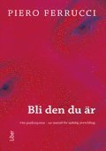 Bli den du är; Piero Ferrucci; 2000