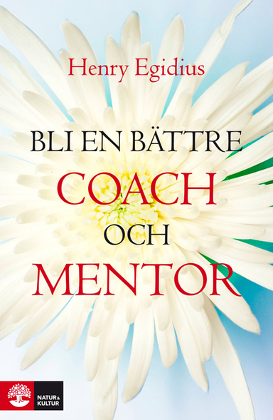 Bli en bättre coach och mentor; Henry Egidius; 2008