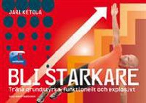 Bli starkare; Jari Ketola; 2014