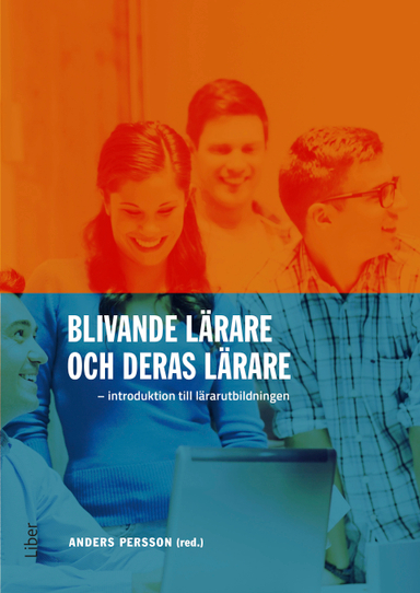 Blivande lärare och deras lärare : introduktion till lärarutbildningen; Anders Persson; 2018