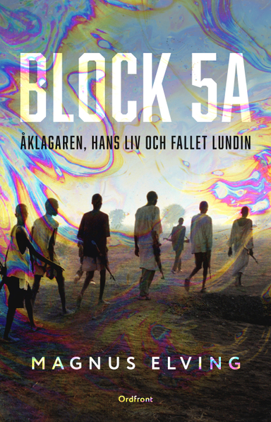 Block 5A: Åklagaren, hans liv och fallet Lundin; Magnus Elving; 2023