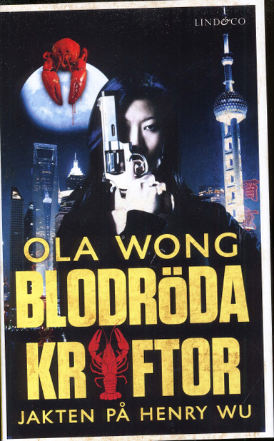 Blodröda kräftor : jakten på Henry Wu; Ola Wong; 2010