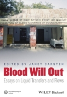 Blood Will Out: Essays on Liquid Transfers and Flows; Janet Carsten; 2013