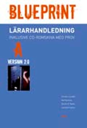 Blueprint A Version 2.0 Lärarhandledning; Christer Lundfall, Ralf Nyström, Kerstin B. Rydén, Jeanette Clayton; 2007