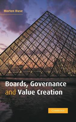 Boards, Governance and Value Creation; Morten Huse; 2007