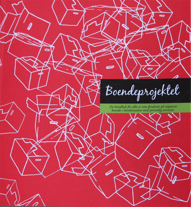 Boendeprojektet : en handbok för er som funderar på anpassat boende i kombination med personlig assistans.; Ingrid Nordström, Lasse Franck, Eva Ternegren; 2011