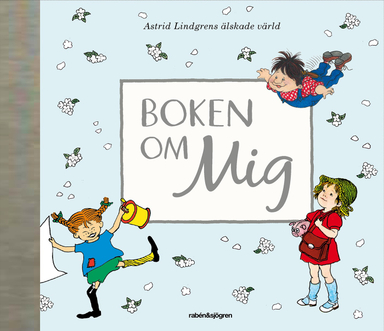 Boken om mig; Astrid Lindgren, Ilon Wikland, Björn Berg, Ingrid Vang Nyman; 2017