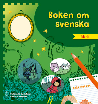 Boken om svenska åk 6; Victoria W Gustafsson, Anette S Panboon; 2016