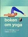 Boken om Yoga : hur man får kropp och själ i balans och harmoni; Christina Brown; 2006