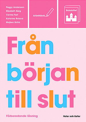 Bokslottet Övriga delar - Förberedande läsning Arbetsbok Från början till s; Peggy Andersson, Elisabeth Berg, Carina Fast, Katarina Roland, Majken Sköld; 2003