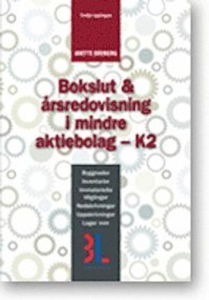 Bokslut och årsredovisning i mindre AB; Anette Broberg; 2013