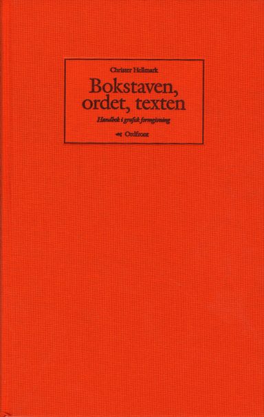 Bokstaven, ordet, texten - handbok i grafisk formgivning; Christer Hellmark; 1998