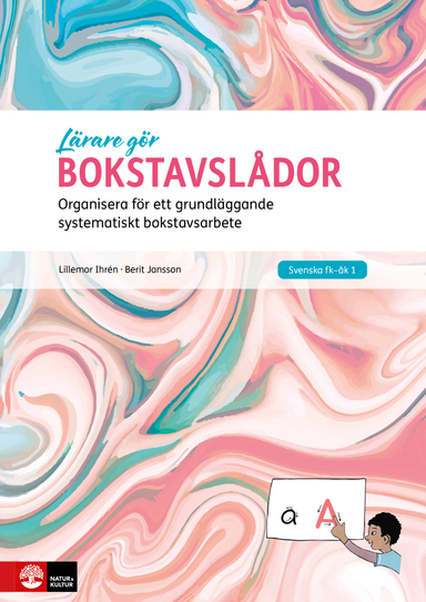 Bokstavslådor : organisera för ett grundläggande systematiskt bokstavsarbete; Berit Jansson, Lillemor Ihrén; 2020