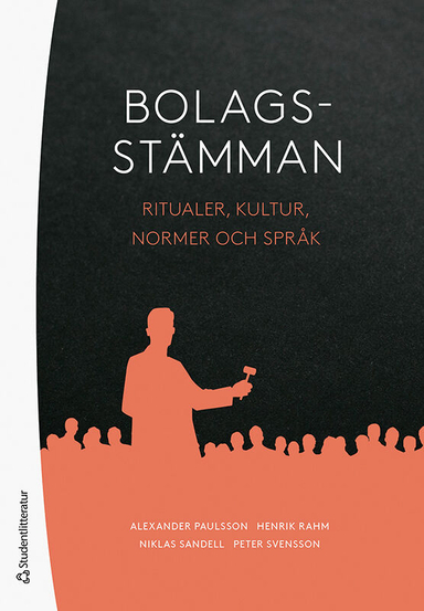 Bolagsstämman : ritualer, kultur, normer och språk; Alexander Paulsson, Henrik Rahm, Niklas Sandell, Peter Svensson; 2023