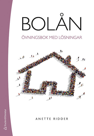 Bolån : övningsbok med lösningar; Anette Ridder; 2020