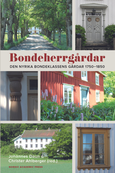 Bondeherrgårdar : den nyrika bondeklassens gårdar 1750-1850; Johannes Daun, Christer Ahlberger, Björn Ahnlund, Carina Carlsson, Johan Gardelin, Erik Hallberg, Linus Karlsson, Johan Knutsson, Kristina Linscott, Ingalill Nyström, Marie Odenbring Widmark, Peter Olausson, Anneli Palmsköld, Lars G. Strömberg, Pablo Wiking-Faria; 2018