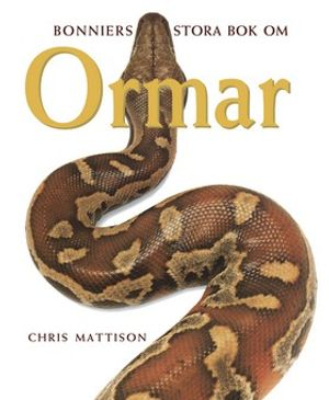 Bonniers stora bok om ormar; Chris Mattison; 2001