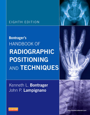 Bontrager's Handbook of Radiographic Positioning and Techniques; Kenneth L Bontrager; 2013