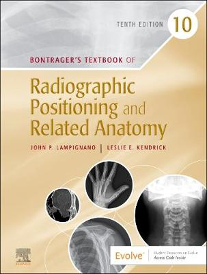 Bontrager's Textbook of Radiographic Positioning and Related Anatomy; John Lampignano; 2020