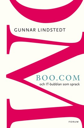 Boo.com: och IT-bubblan som sprack; Gunnar Lindstedt; 2012