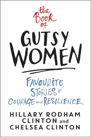 Book of Gutsy Women; Hillary Rodham Clinton, Chelsea Clinton; 2020