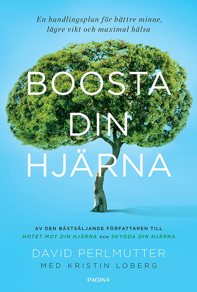 Boosta din hjärna : en handlingsplan för bättre minne, lägre vikt och maxim; David Perlmutter, Kristin Loberg; 2018