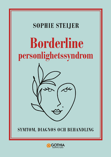 Borderline personlighetssyndrom : symtom, diagnos och behandling; Sophie Steijer; 2022