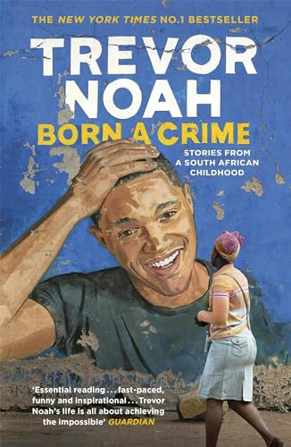 Born A Crime; Trevor Noah; 2017