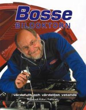 Bosse bildoktorn : värdefullt och värdelöst vetande bland annat från SVT:s program med samma namn; Bosse Andersson; 2004