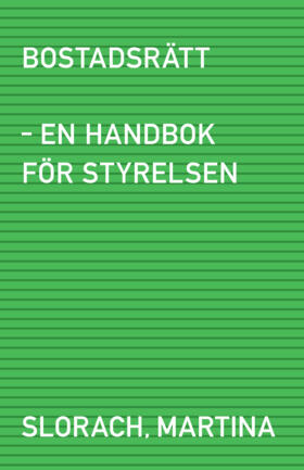 Bostadsrätt - en handbok för styrelsen; Martina Slorach; 2015