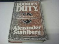 Bounden Duty: The Memoirs of a German Officer, 1932-45; Alexander Stahlberg; 1990