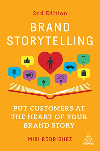 Brand storytelling : put customers at the heart of your brand story; Miri Rodriguez; 2023