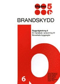 Brandskydd : en handbok i anslutning till Boverkets byggregler; Jörgen Thor, Urban Söderberg, Gösta Sedin, Martin Olander, Daniel Larsson, Tomas Fagergren, Torkel Danielsson; 2012