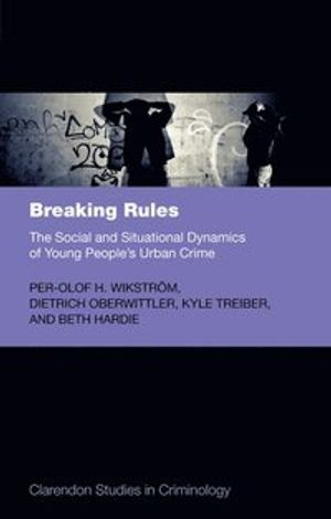 Breaking Rules; Per-Olof H Wikstrm; 2013