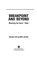 Breakpoint and Beyond: Mastering the Future--today; George T. Ainsworth-Land, Beth Jarman; 1992