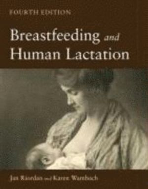 Breastfeeding And Human Lactation 4th Edition Book/CD Package; Jan Riordan, Karen Wambach; 2009