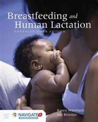 Breastfeeding And Human Lactation, Enhanced; Karen Wambach, Jan Riordan; 2015