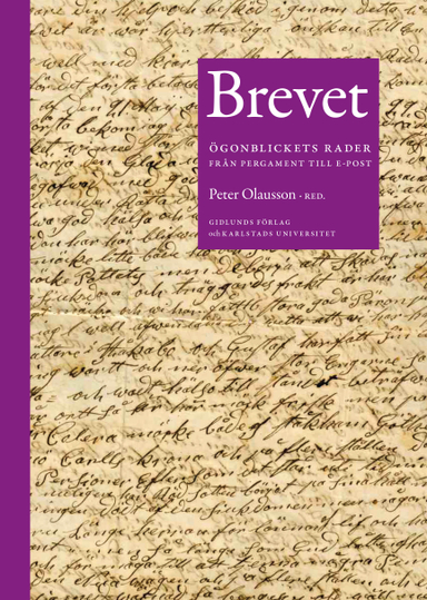 Brevet : ögonblickets rader från pergament till e-post; Peter Olausson; 2022