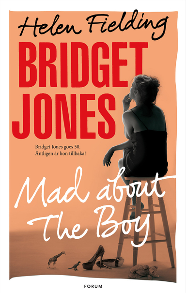 Bridget Jones : mad about the boy; Helen Fielding; 2014