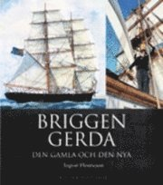 Briggen Gerda den gamla och den nya; Ingvar Henricson; 2009