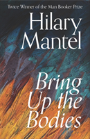 Bring Up the Bodies; Hilary Mantel; 2020