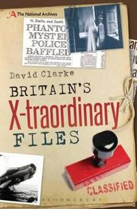 Britain's X-traordinary Files; David Clarke; 2014