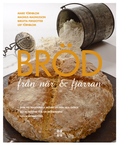 Bröd : från när & fjärran; Magnus Magnusson, Birgitta Persdotter, Marie Törnblom; 2012