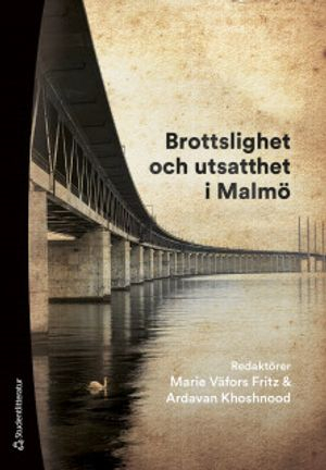 Brottslighet och utsatthet i Malmö; Marie Väfors Fritz, Ardavan Khoshnood, Athina Brunner, Ulf Ekelund, Manne Gerell, Martina Lengel, Sten Levander, Peter Lindström, Caroline Mellgren, Kajsa Rydén, Ulf Sempert, Simon Wallengren; 2019