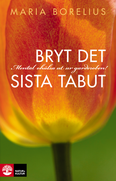 Bryt det sista tabut : mental ohälsa ut ur garderoben; Maria Borelius; 2013