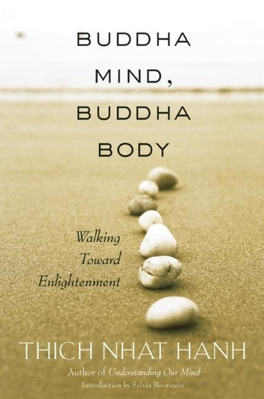 Buddha Mind, Buddha Body: Walking Toward Enlightenment; Thich Nhat Hanh; 2003