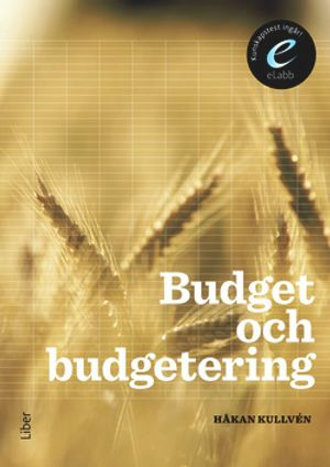 Budget och budgetering, bok med eLabb; Håkan Kullvén; 2015