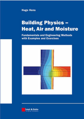 Building Physics - Heat, Air and Moisture: Fundamentals and Engineering Met; Hugo S. L. C. Hens; 2008